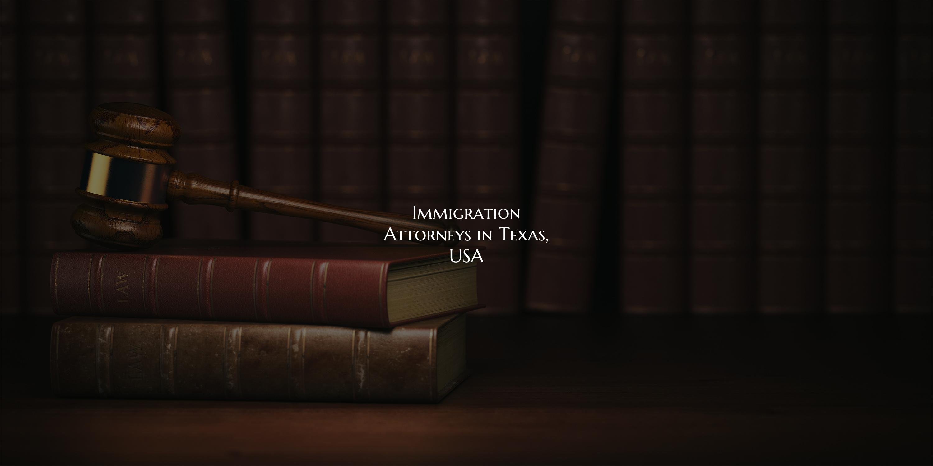 Immigration Attorneys in Texas, USA