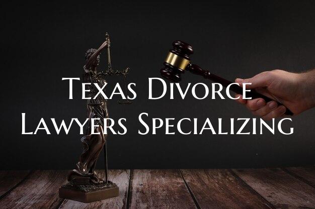 Texas Divorce Lawyers Specializing